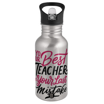 Typography quotes your best teacher is your last mistake, Water bottle Silver with straw, stainless steel 500ml