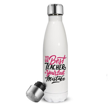 Typography quotes your best teacher is your last mistake, Metal mug thermos White (Stainless steel), double wall, 500ml