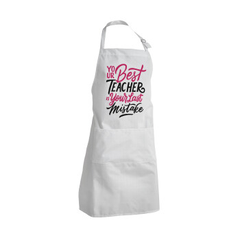 Typography quotes your best teacher is your last mistake, Adult Chef Apron (with sliders and 2 pockets)