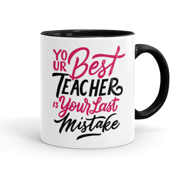 Typography quotes your best teacher is your last mistake, Mug colored black, ceramic, 330ml