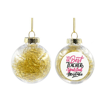 Typography quotes your best teacher is your last mistake, Transparent Christmas tree ball ornament with gold filling 8cm