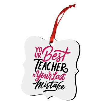 Typography quotes your best teacher is your last mistake, Christmas ornament polygon wooden 7.5cm