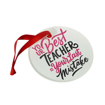 Typography quotes your best teacher is your last mistake, Christmas ornament glass 9cm