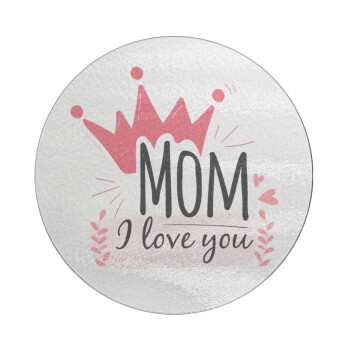 Mother's day I Love you Mom, Επιφάνεια κοπής γυάλινη στρογγυλή (30cm)