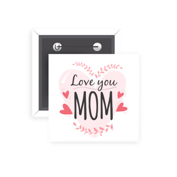 Mother's day I Love you Mom heart, Κονκάρδα παραμάνα τετράγωνη 5x5cm