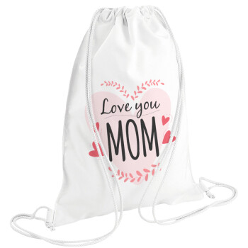 Mother's day I Love you Mom heart, Backpack pouch GYMBAG white (28x40cm)