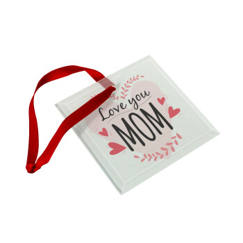 Mother's day I Love you Mom heart, Christmas ornament, glass square ornament 9x9cm