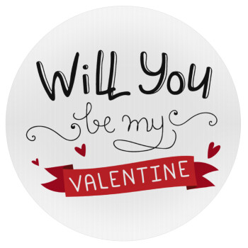 Will you be my Valentine???, Mousepad Round 20cm