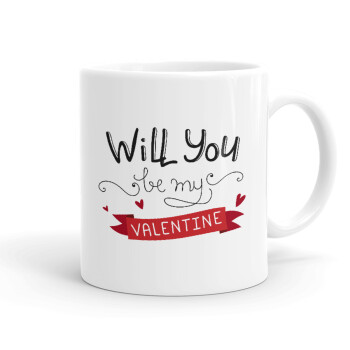 Will you be my Valentine???, Ceramic coffee mug, 330ml (1pcs)