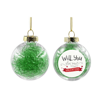 Will you be my Valentine???, Χριστουγεννιάτικη μπάλα δένδρου διάφανη με πράσινο γέμισμα 8cm