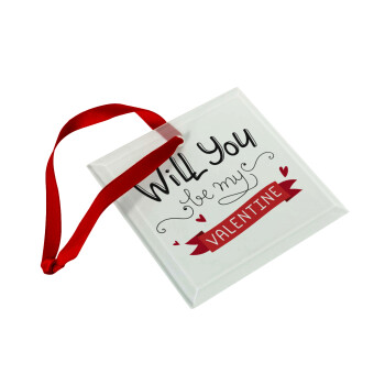 Will you be my Valentine???, Christmas ornament, glass square ornament 9x9cm