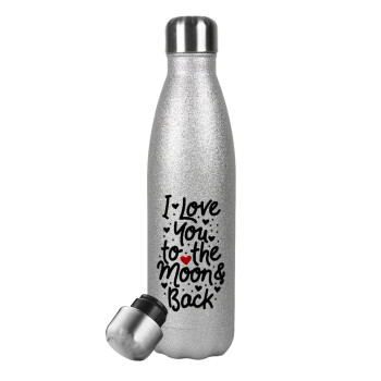 I love you to the moon and back with hearts, Metallic Glitter Silver Thermos Flask (Stainless steel), double-walled, 500ml