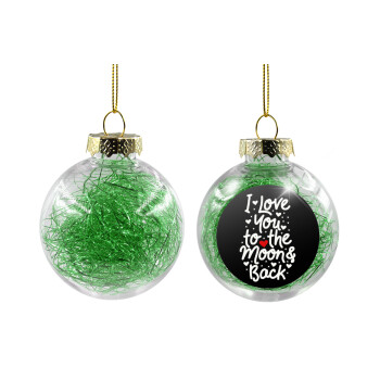 I love you to the moon and back with hearts, Χριστουγεννιάτικη μπάλα δένδρου διάφανη με πράσινο γέμισμα 8cm
