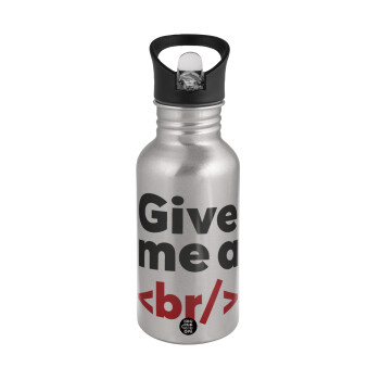 Give me a <br/>, Water bottle Silver with straw, stainless steel 500ml