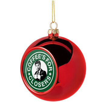 Coffee's for closers, Christmas tree ball Red 8cm