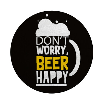 Don't worry BEER Happy, Επιφάνεια κοπής γυάλινη στρογγυλή (30cm)