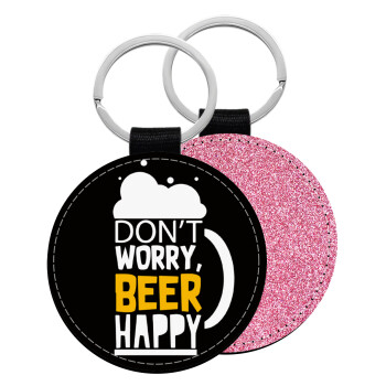 Don't worry BEER Happy, Μπρελόκ Δερματίνη, στρογγυλό ΡΟΖ (5cm)