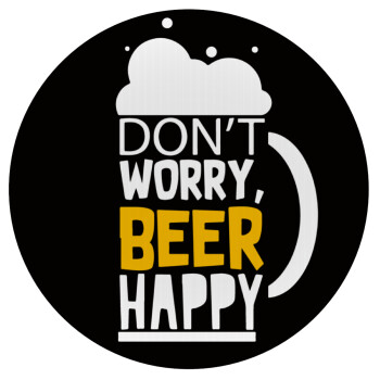 Don't worry BEER Happy, Mousepad Round 20cm