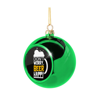 Don't worry BEER Happy, Χριστουγεννιάτικη μπάλα δένδρου Πράσινη 8cm