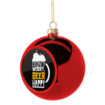 Don't worry BEER Happy, Christmas tree ball Red 8cm