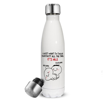 I Just Want To Touch Your Butt All The Time, Metal mug thermos White (Stainless steel), double wall, 500ml