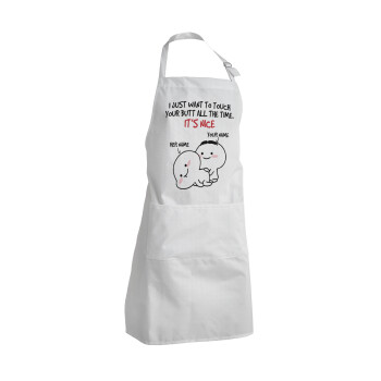 I Just Want To Touch Your Butt All The Time, Adult Chef Apron (with sliders and 2 pockets)