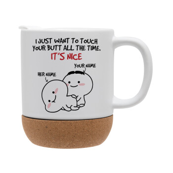 I Just Want To Touch Your Butt All The Time, Ceramic coffee mug Cork (MAT), 330ml (1pcs)