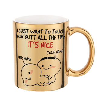 I Just Want To Touch Your Butt All The Time, Mug ceramic, gold mirror, 330ml