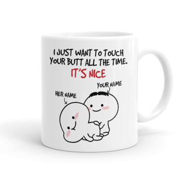 I Just Want To Touch Your Butt All The Time, Ceramic coffee mug, 330ml (1pcs)