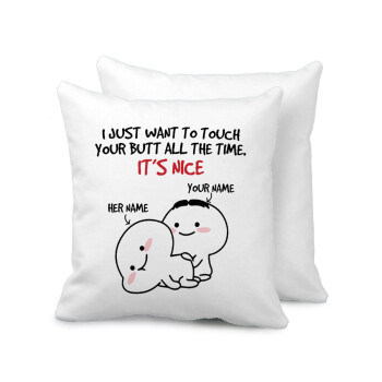 I Just Want To Touch Your Butt All The Time, Sofa cushion 40x40cm includes filling