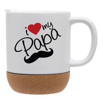 I Love my papa, Ceramic coffee mug Cork (MAT), 330ml (1pcs)