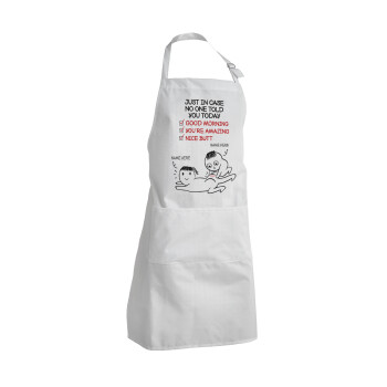 Just in case no one told you today..., Adult Chef Apron (with sliders and 2 pockets)