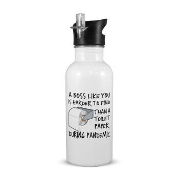 A boss like you is harder to find, than a toilet paper during pandemic, White water bottle with straw, stainless steel 600ml