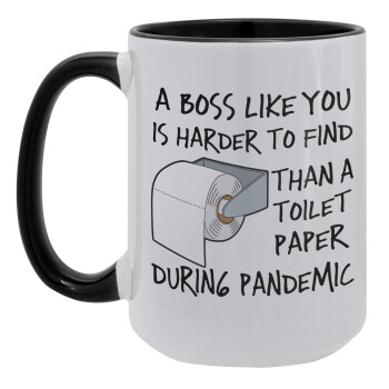 A boss like you is harder to find, than a toilet paper during pandemic, Κούπα Mega 15oz, κεραμική Μαύρη, 450ml