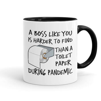 A boss like you is harder to find, than a toilet paper during pandemic, Mug colored black, ceramic, 330ml