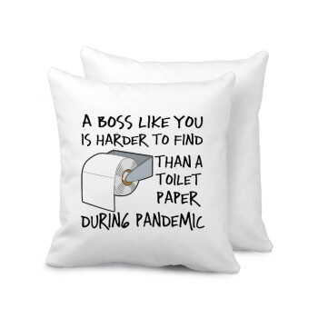 A boss like you is harder to find, than a toilet paper during pandemic, Sofa cushion 40x40cm includes filling