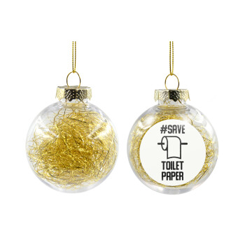 Save toilet Paper, Transparent Christmas tree ball ornament with gold filling 8cm