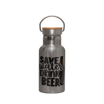 Save Water, Drink BEER, Stainless steel metallic thermos flask, silver with a bamboo lid, double-walled, 350ml.