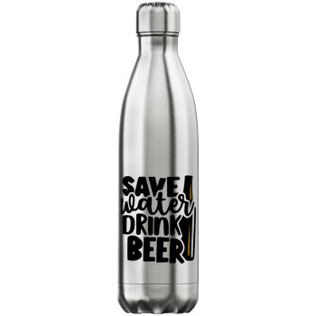 Save Water, Drink BEER, Μεταλλικό παγούρι θερμός Inox (Stainless steel), διπλού τοιχώματος, 750ml