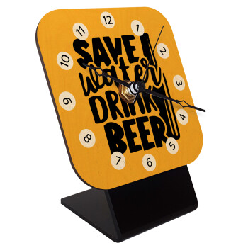 Save Water, Drink BEER, Επιτραπέζιο ρολόι σε φυσικό ξύλο (10cm)