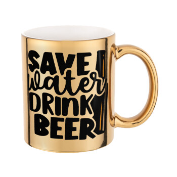 Save Water, Drink BEER, Mug ceramic, gold mirror, 330ml