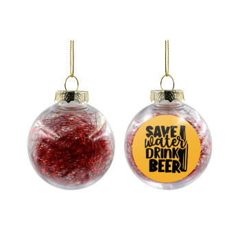 Save Water, Drink BEER, Transparent Christmas tree ball ornament with red filling 8cm