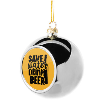 Save Water, Drink BEER, Silver 8cm Christmas tree ball ornament