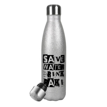 Save Water, Drink RAKI, Μεταλλικό παγούρι θερμός Glitter Aσημένιο (Stainless steel), διπλού τοιχώματος, 500ml