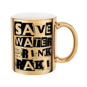 Save Water, Drink RAKI, Mug ceramic, gold mirror, 330ml