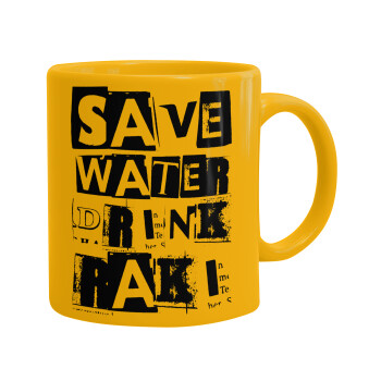 Save Water, Drink RAKI, Ceramic coffee mug yellow, 330ml (1pcs)