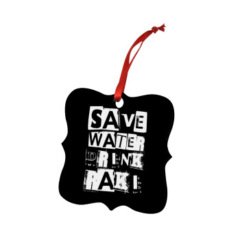 Save Water, Drink RAKI, Στολίδι Χριστουγεννιάτικο στολίδι polygon ξύλινο 7.5cm