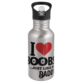 I Love boobs ...just like my daddy, Παγούρι νερού Ασημένιο με καλαμάκι, ανοξείδωτο ατσάλι 500ml