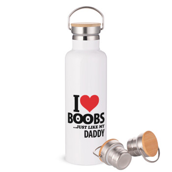 I Love boobs ...just like my daddy, Stainless steel White with wooden lid (bamboo), double wall, 750ml
