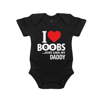 I Love boobs ...just like my daddy, Βρεφικό φορμάκι μωρού, 0-18 μηνών, ΜΑΥΡΟ, 100% Organic Cotton, κοντομάνικο